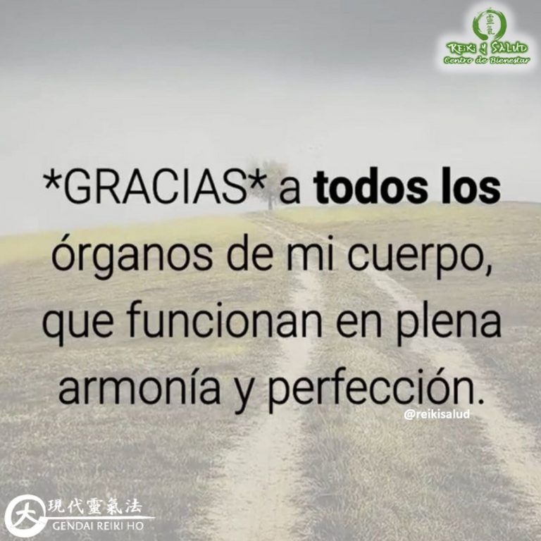 Gracias a todos los órganos de mi cuerpo, que funcionan en plena armonía y perfección.…