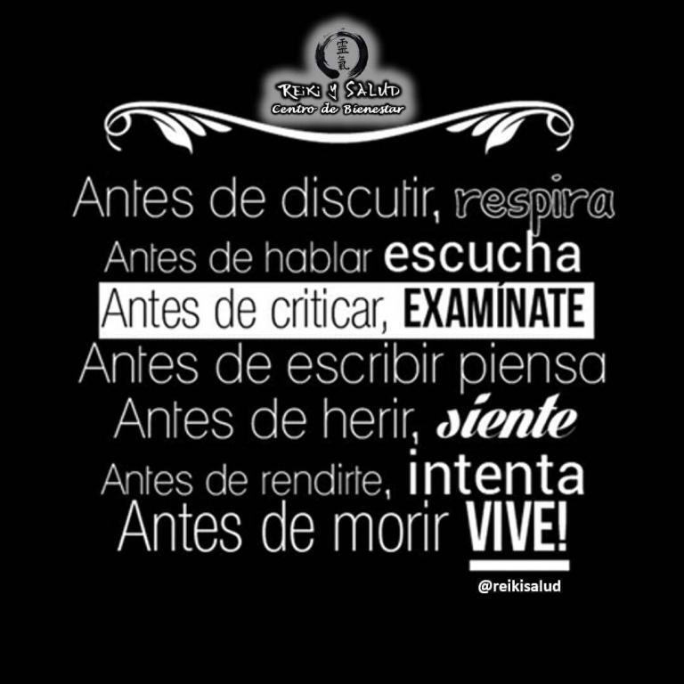 Antes de discutir, RESPIRA; Antes de hablar, ESCUCHA; Antes de criticar, EXAMINATE; Antes de escribir,…