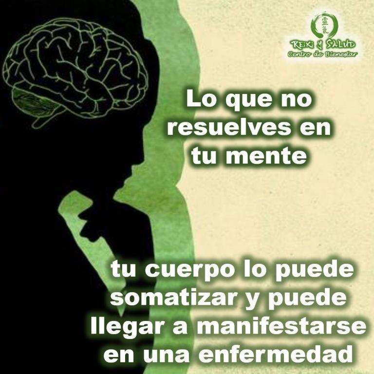 Lo que no resuelves en tu mente, tu cuerpo lo puede somatizar y puede llegar…