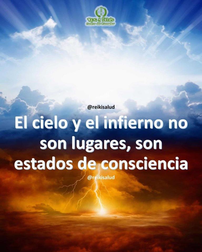 El cielo y el infierno no son lugares, son estados de conciencia, Buda. No tienes…
