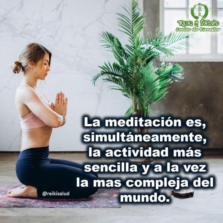 La meditación es, simultáneamente, la actividad más sencilla del mundo (porque no supone nada especial…