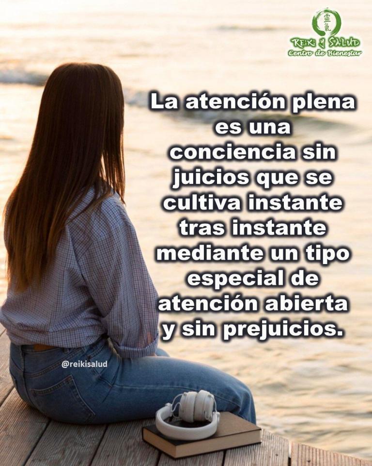 La atención plena es una conciencia sin juicios que se cultiva instante tras instante mediante…