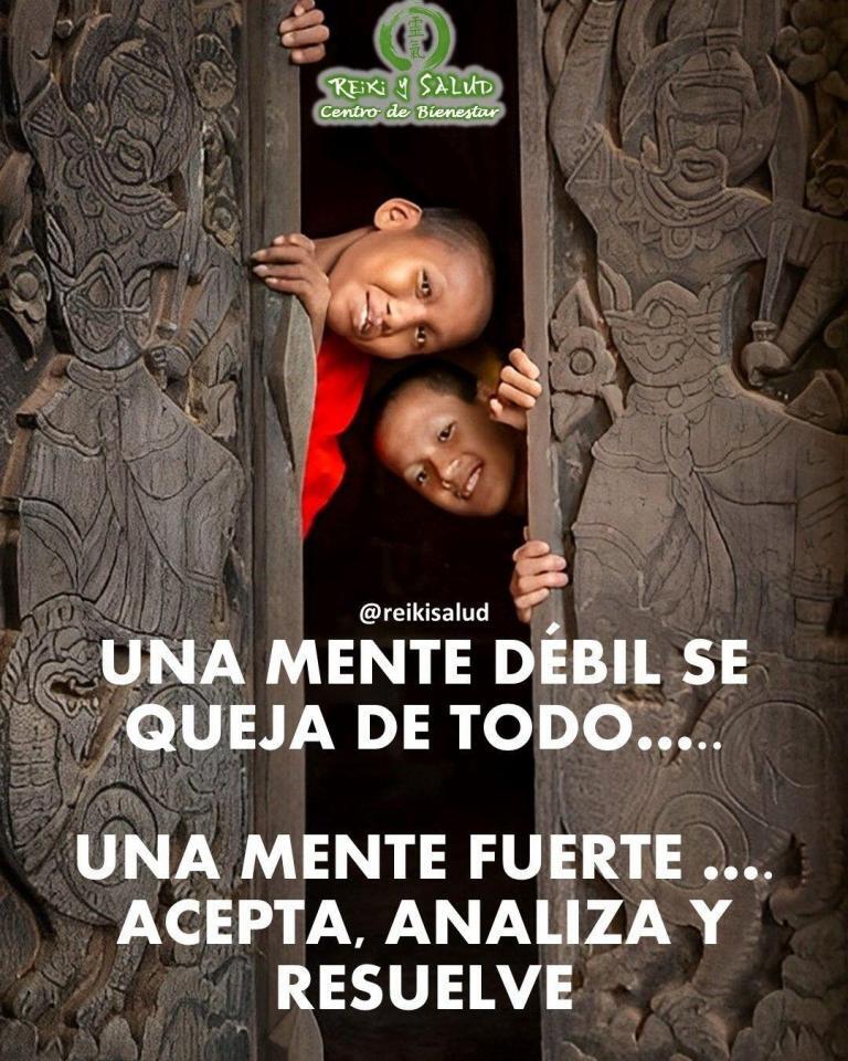Una mente débil se QUEJA de TODO…. Una MENTE FUERTE acepta, analiza y RESUELVE. ¿Que…