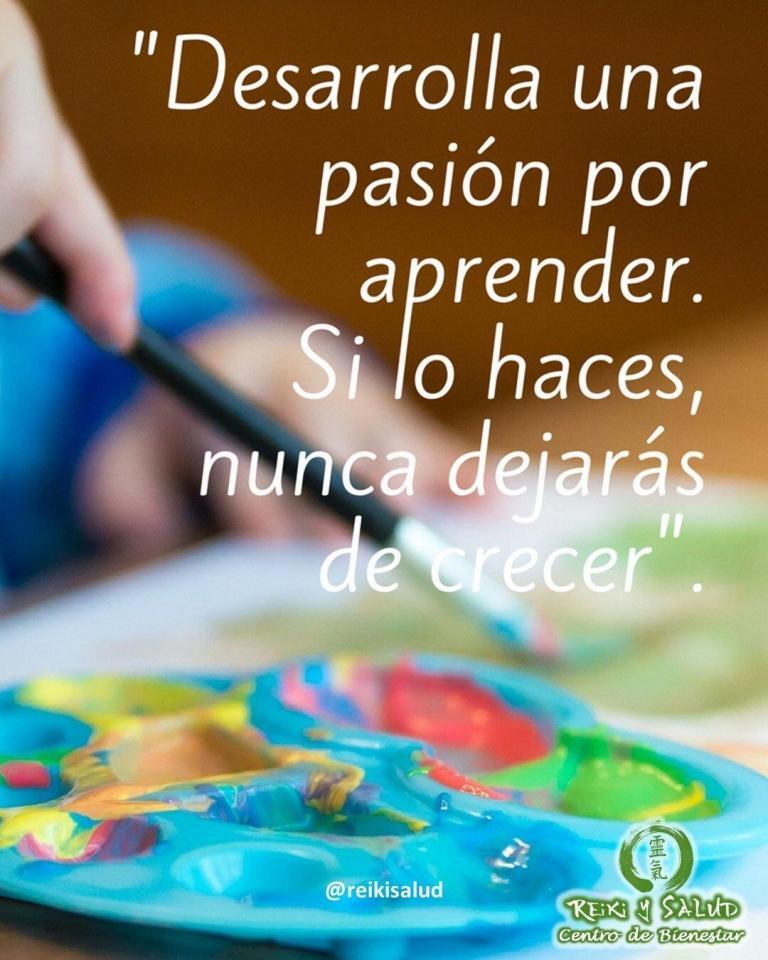 Desarrolla una pasión por aprender. Si lo haces, nunca dejarás de crecer.