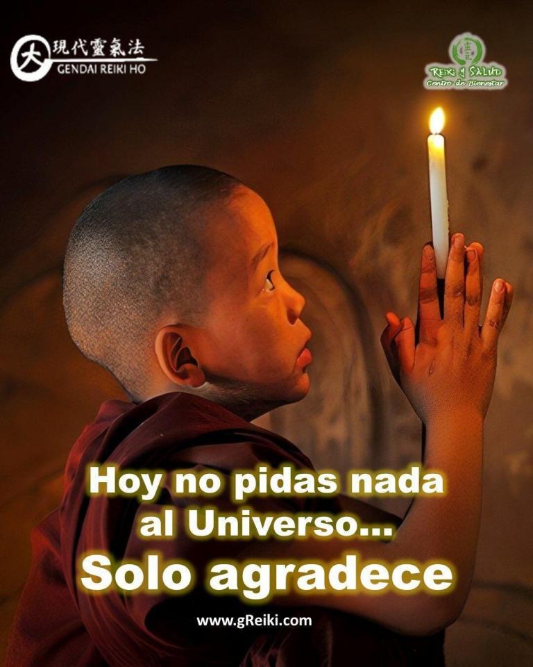 Hoy no pidas nada………….. Solo agradece. Conéctate con todas las bendiciones que has recibido y…