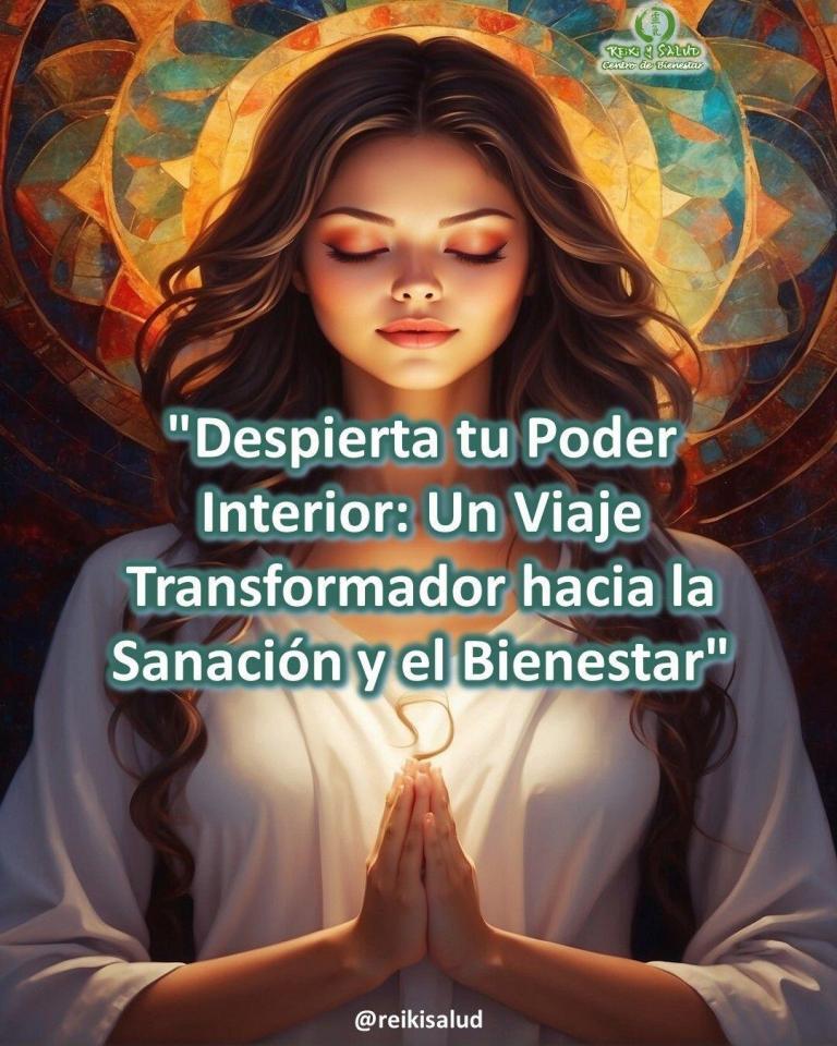 «Despierta tu Poder Interior: Un Viaje Transformador hacia la Sanación y el Bienestar»