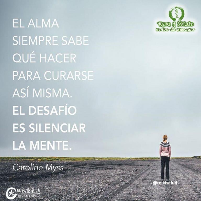 El alma siempre sabe qué hacer para sanarse, el desafío es silenciar a la mente