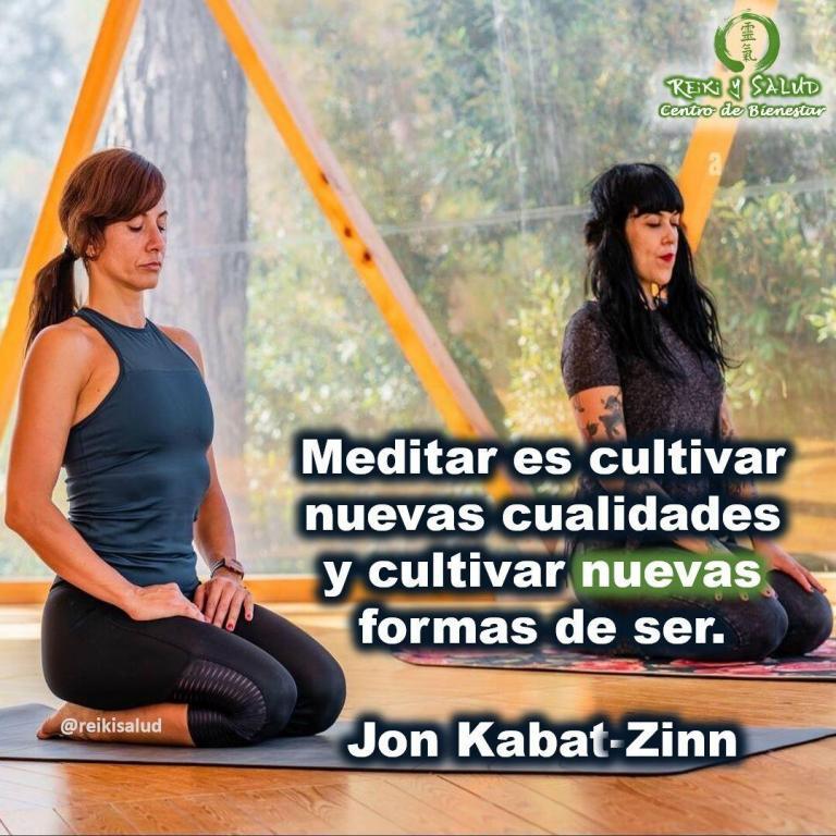 Meditar es cultivar nuevas cualidades y cultivar nuevas formas de ser
