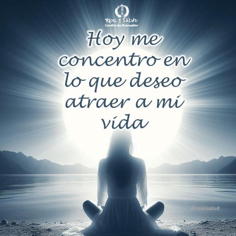 Hoy me concentro en lo que deseo atraer a mi vida.
