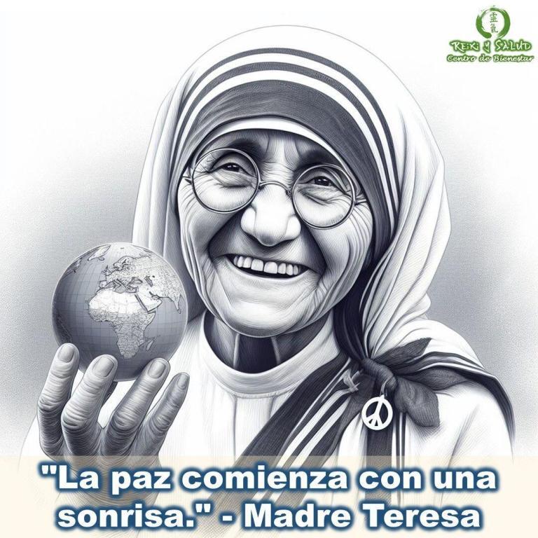 «La paz comienza con una sonrisa.» – Madre Teresa,