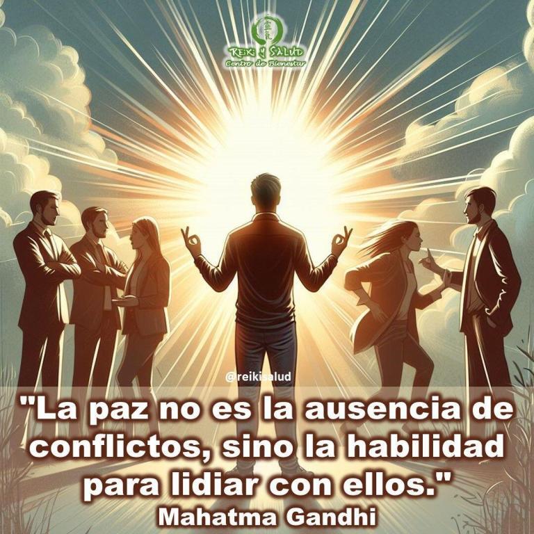 La Paz no es la ausencia de conflictos, sino la habilidad para lidiar con ellos.