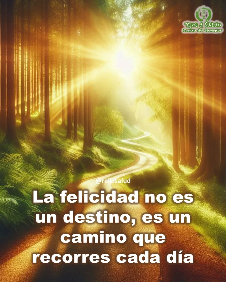 La felicidad no es un destino, es un camino que recorres cada día.
