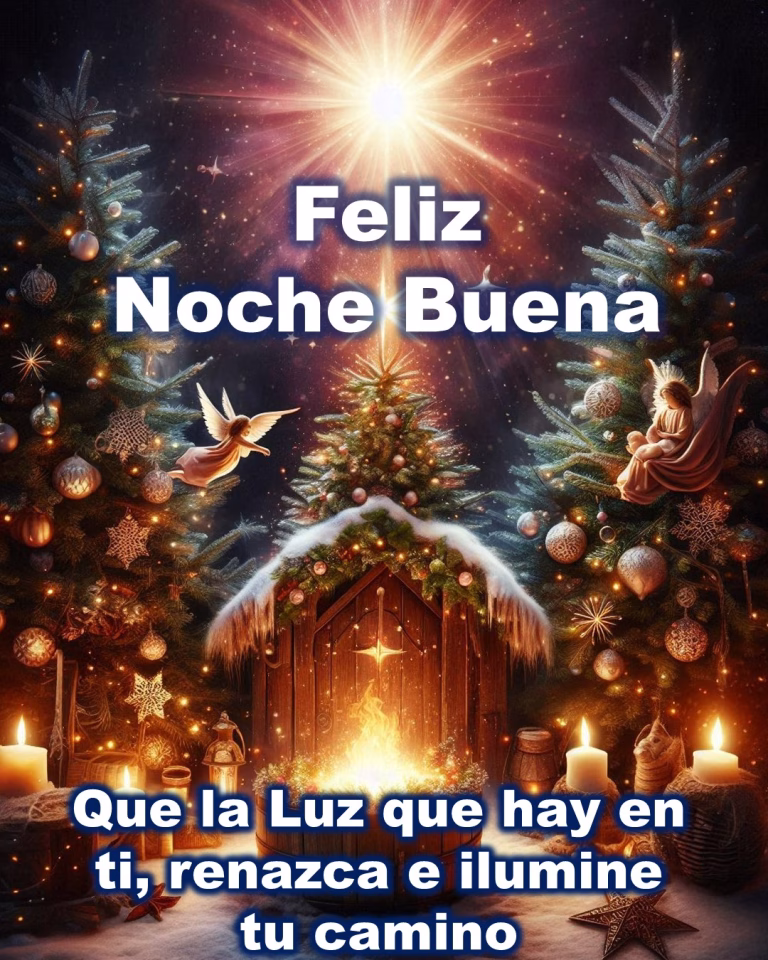 FELIZ NOCHE BUENA, recuerda LA LUZ QUE NACE EN TI ES NAVIDAD.