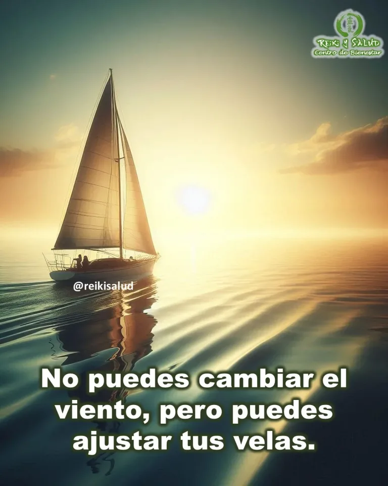 No puedes cambiar el viento, pero puedes ajustar tus velas.