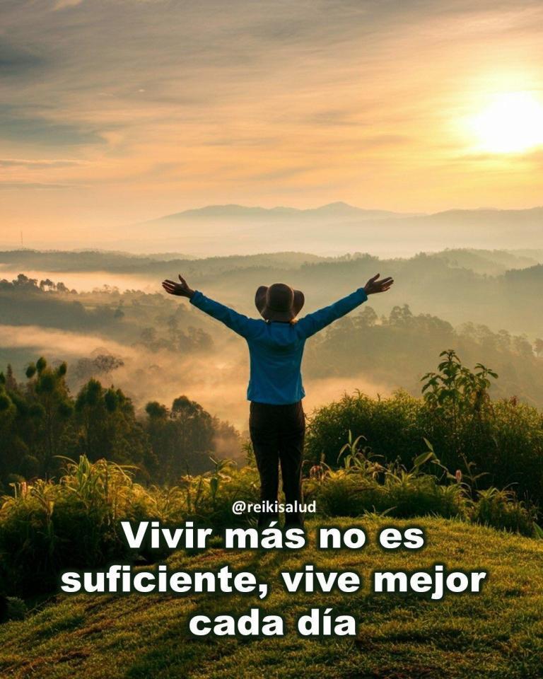 Vivir más no es suficiente, vive mejor cada día.