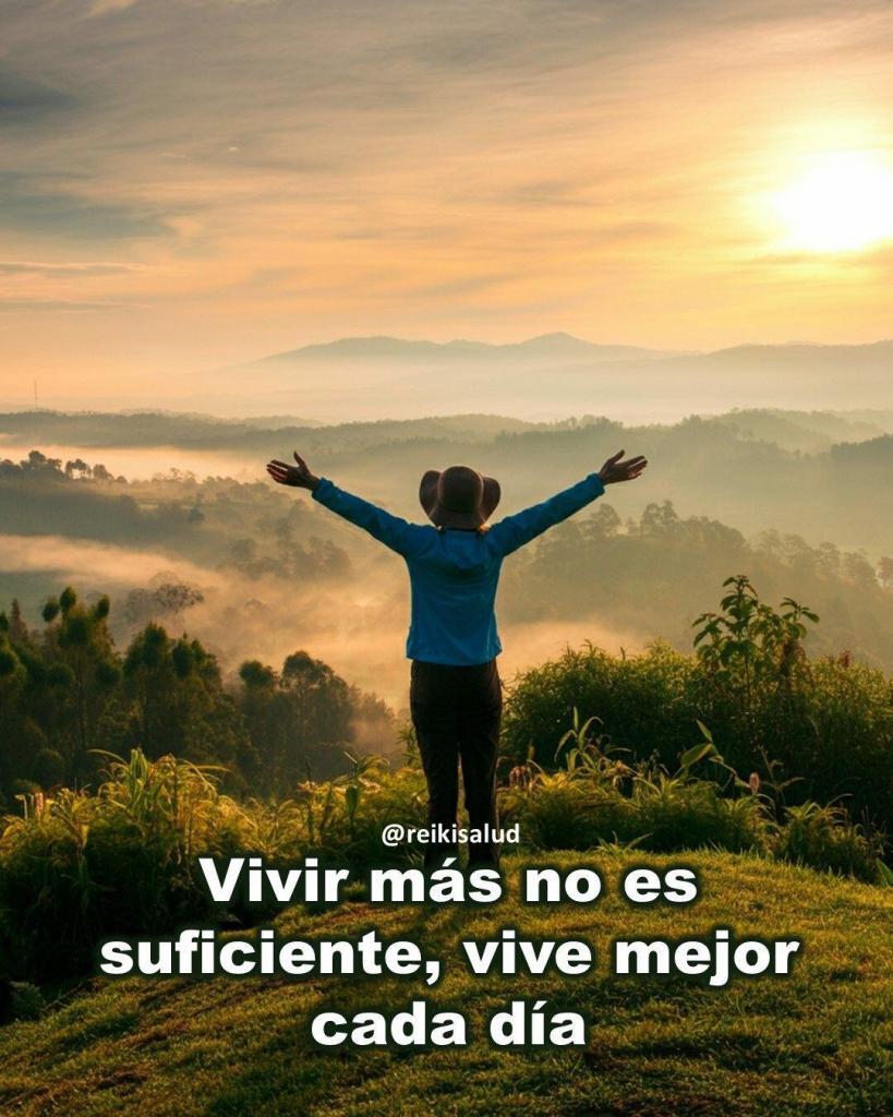 Vivir mas no es suficiente vive mejor cada dia Vivir más no es suficiente, vive mejor cada día.