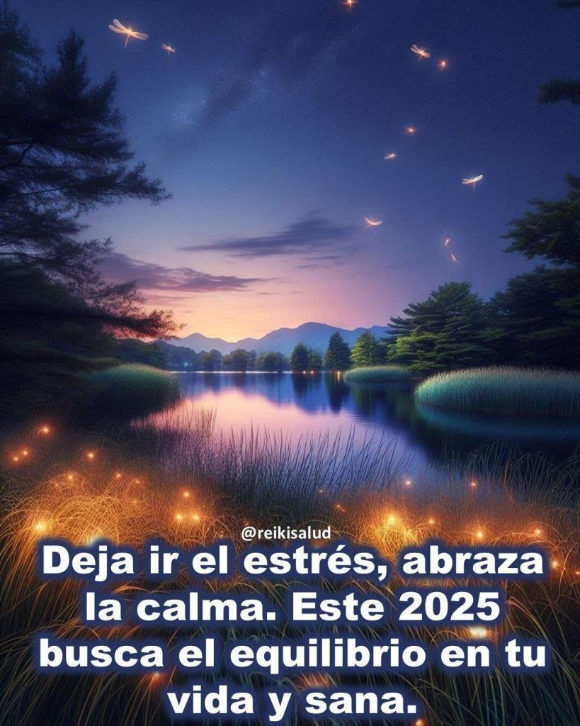 Deja ir el estres abraza la calma Deja ir el estrés, abraza la calma. Este 2025 busca el equilibrio en tu vida y sana.