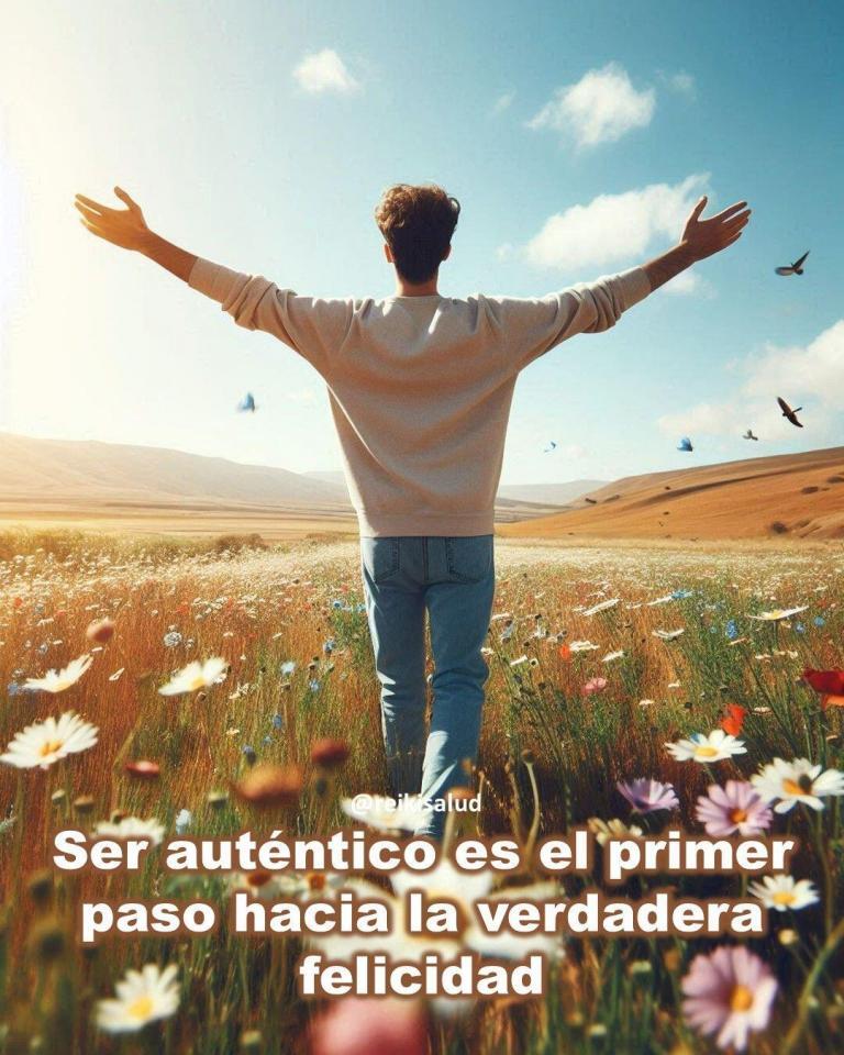 Ser auténtico es el primer paso hacia la verdadera felicidad,