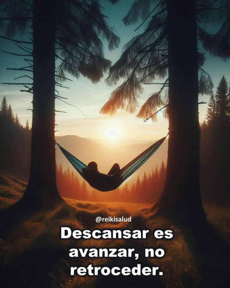 Descansar es avanzar, no retroceder.