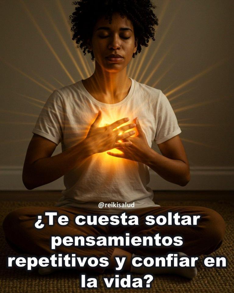 ¿Te cuesta soltar pensamientos repetitivos y confiar en la vida?