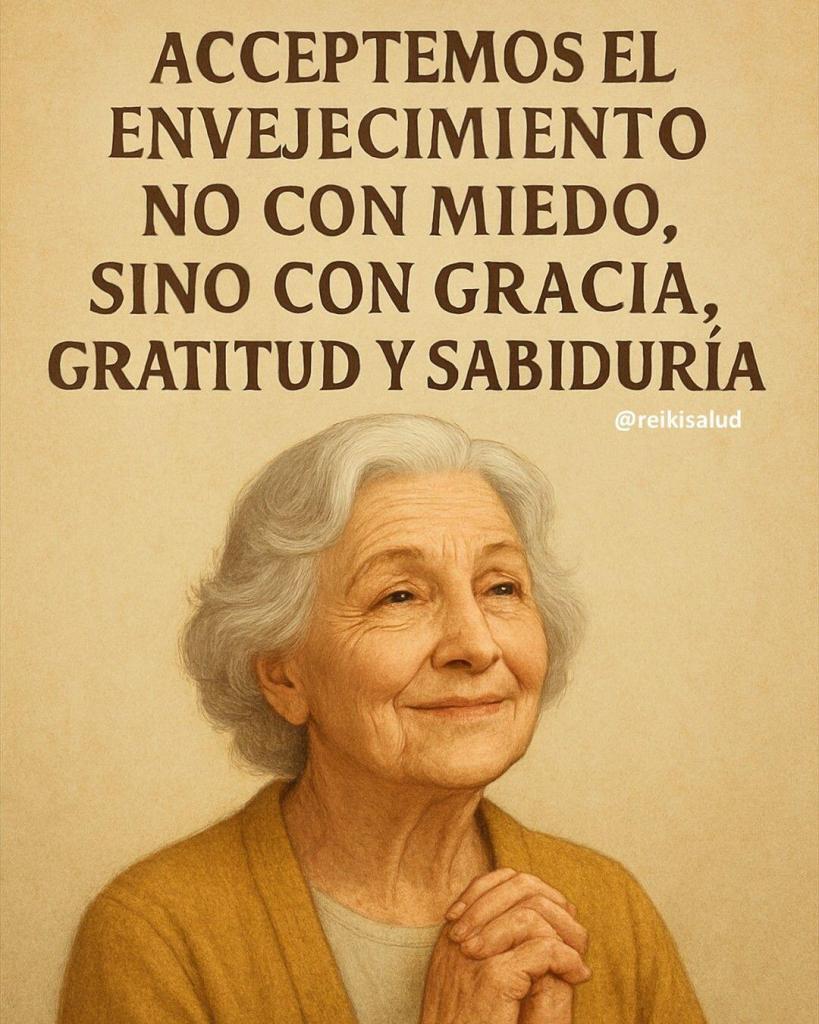 Aceptemos el envejecimiento no con miedo, sino con gracia, gratitud y sabiduría. 1 Aceptemos el envejecimiento no con miedo sino con gracia gratitud y sabiduria Aceptemos el envejecimiento no con miedo, sino con gracia, gratitud y sabiduría.
