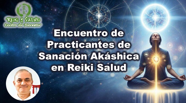Encuentro de Practicantes de Sanación Akáshica en Reiki y Salud