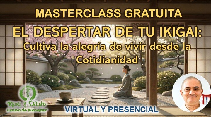 Masterclass Gratuita – El Despertar de TU IKIGAI: Cultiva la alegría de vivir desde la cotidianidad.